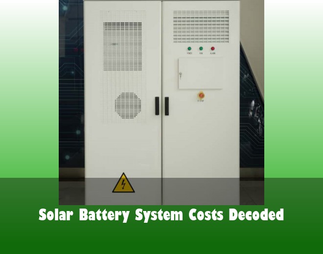 Solar Battery System Costs Decoded